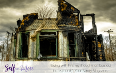 Playing with Fire: my thoughts on burnout in this month’s Your Family Magazine.